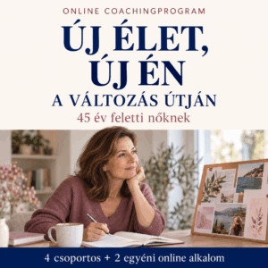 ÚJ ÉLET, ÚJ ÉN – A VÁLTOZÁS ÚTJÁN – online coachingprogram